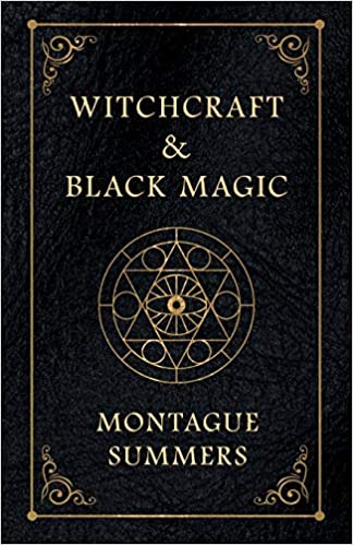 Witchcraft and Black Magic By Montague Summers